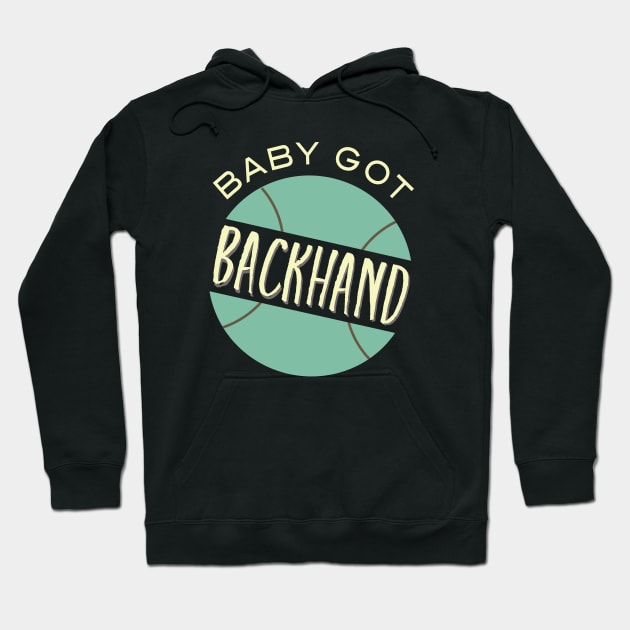 Baby Got Backhand Hoodie by whyitsme